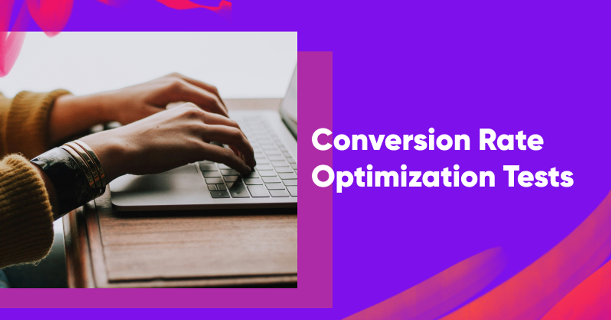 8 Conversion Rate Optimization Tests for Every Ecommerce Website