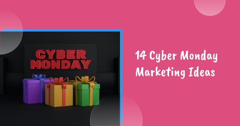 14 Cyber Monday Marketing Ideas That Will Skyrocket Your Ecommerce Sales