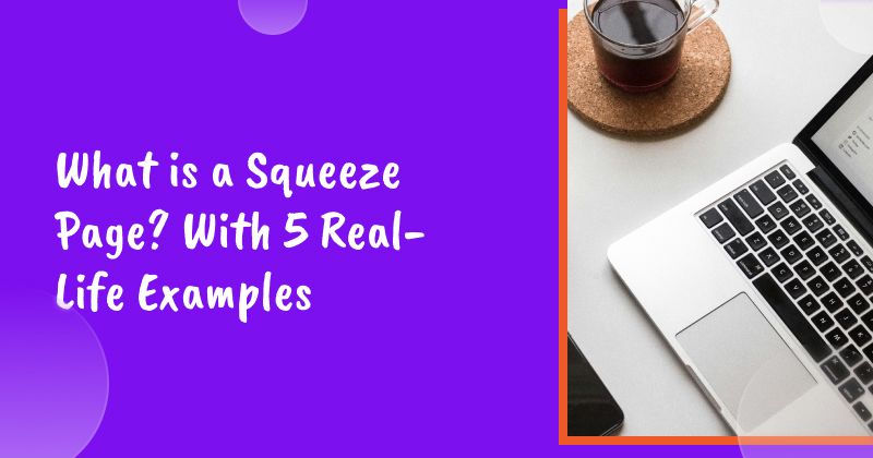 What is a Squeeze Page? With 5 Real-Life Examples