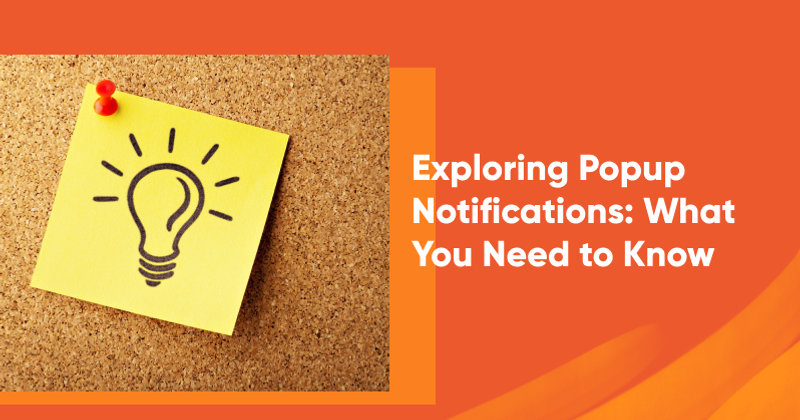Exploring Popup Notifications: What You Need to Know