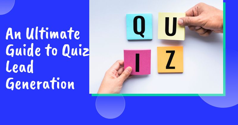 An Ultimate Guide to Quiz Lead Generation (With Examples & Templates)