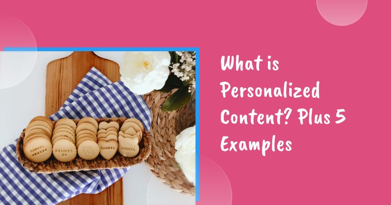 What is Personalized Content? Plus 5 Examples to Jumpstart Your Strategy