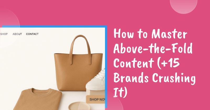 How to Master Above-the-Fold Content (+15 Brands Crushing It)