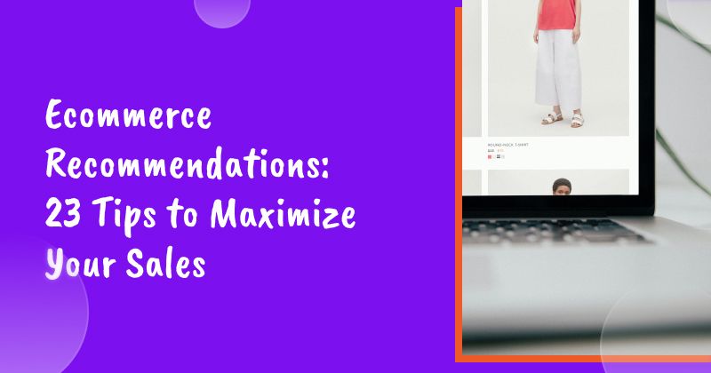 Ecommerce Recommendations: 23 Tips to Maximize Your Sales in 2026