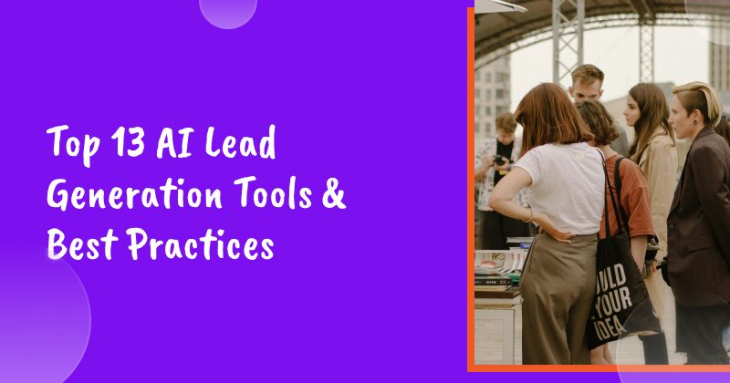 Top 13 AI Lead Generation Tools & Best Practices for 2026