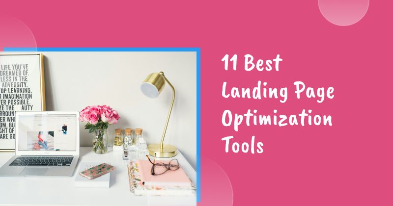 11 Best Landing Page Optimization Tools for 2026 to Maximize Conversions