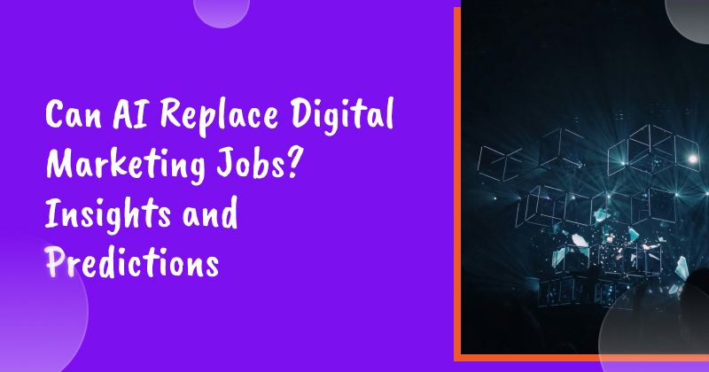 Can AI Replace Digital Marketing Jobs? Insights and Predictions