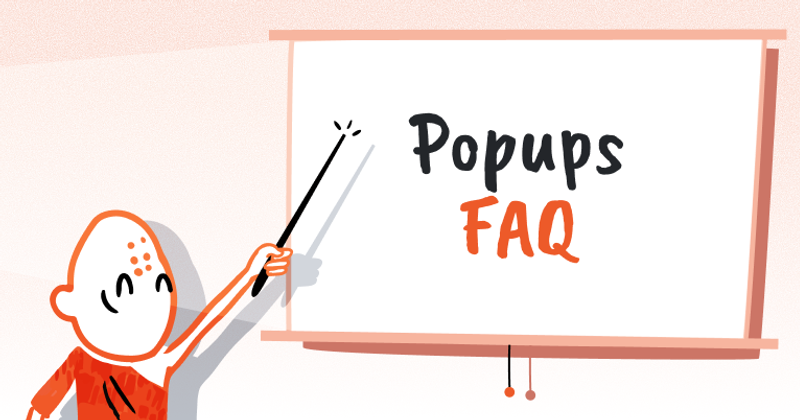 Popups FAQ: Everything You Need to Know About Popups