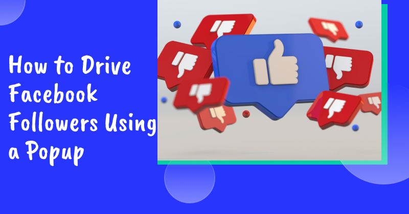 How to Drive Facebook Followers Using a ‘Like Us on Facebook’ Popup