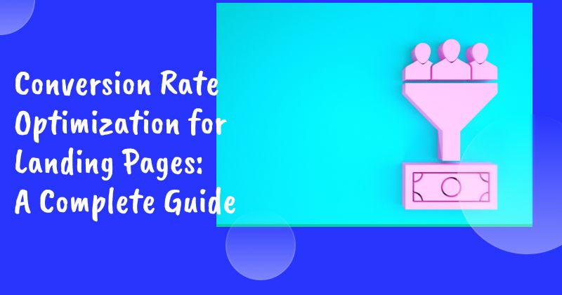 Conversion Rate Optimization for Landing Pages: A Complete Guide for 2026