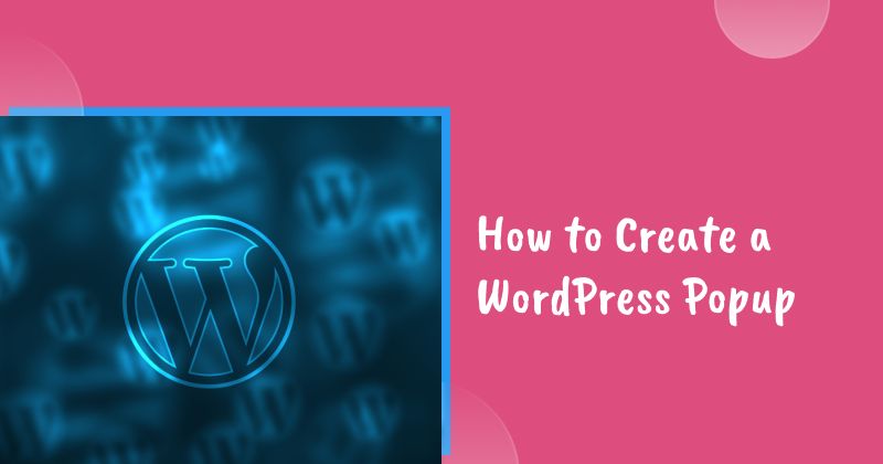 How to Create a WordPress Popup Form for Free in Minutes