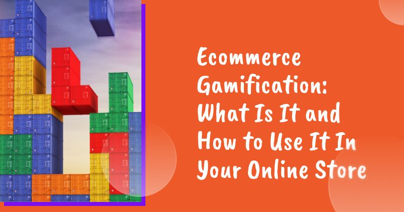 Ecommerce Gamification: What Is It and How to Use It In Your Online Store Successfully?