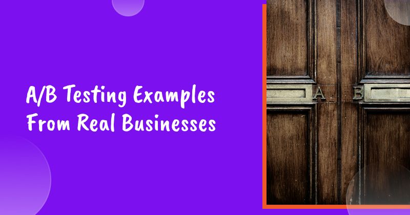 6 A/B Testing Examples From Real Businesses to Inspire You