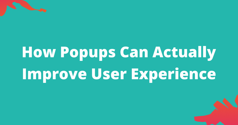 How Popups Can Actually Improve User Experience