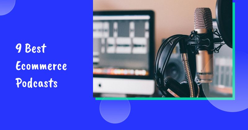 9 Best Ecommerce Podcasts in 2026 (+recommended episodes)
