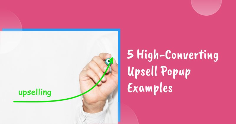 5 High-Converting Upsell Popup Examples and How to Create Yours