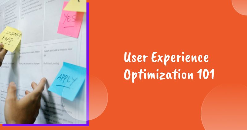 User Experience Optimization 101: Enhancing Your Website for Better Engagement