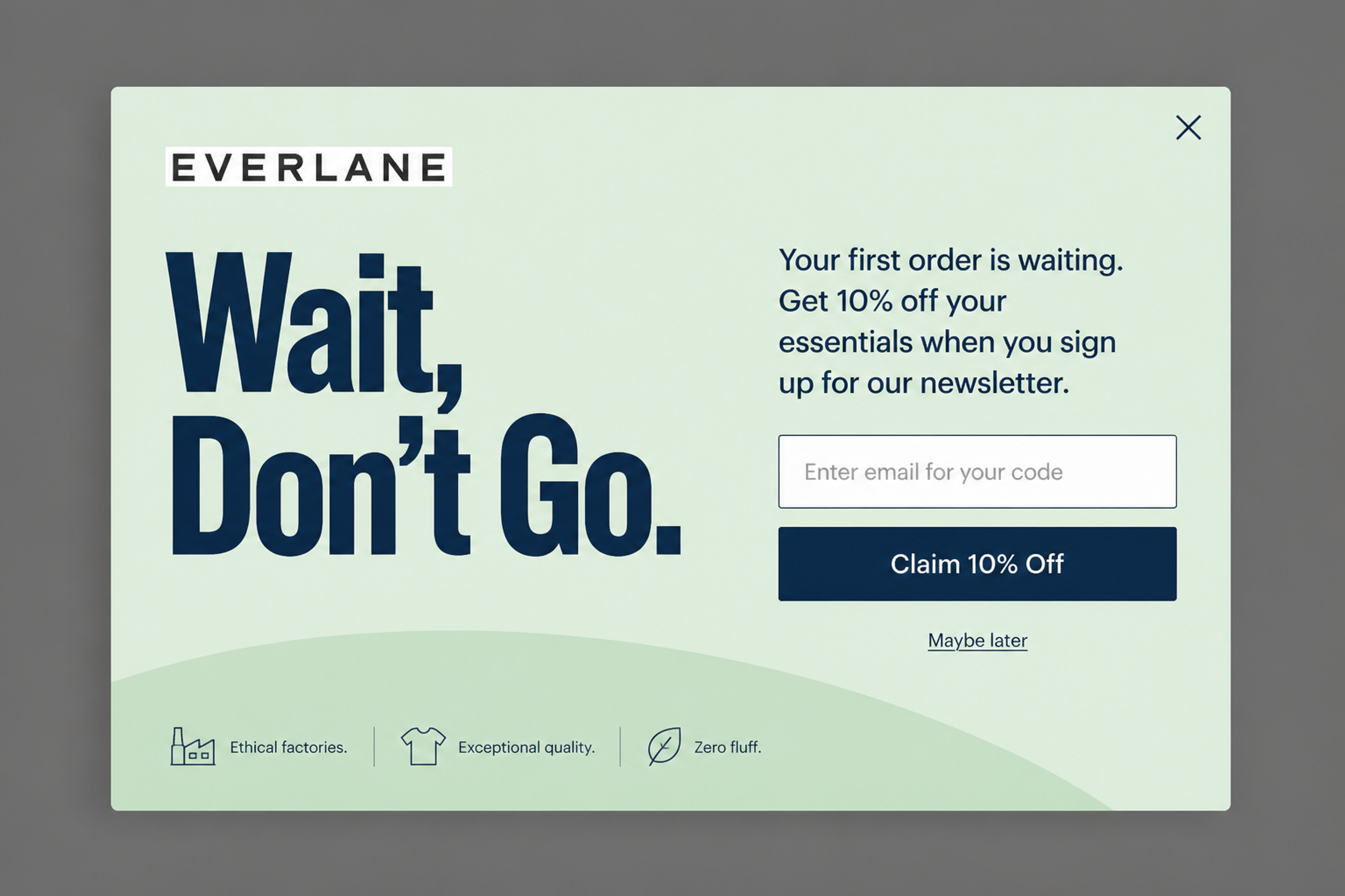 Exit-intent popup "Wait, Don't Go." in large type with 10% off for signing up, designed for Everlane