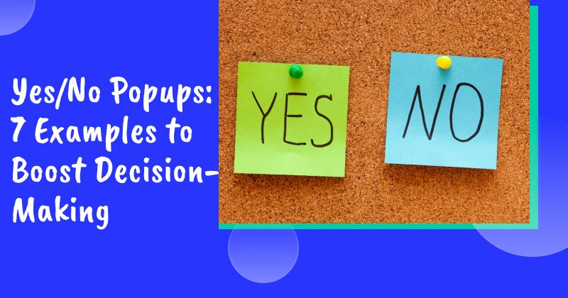 Yes/No Popups: 7 Examples to Boost Decision-Making