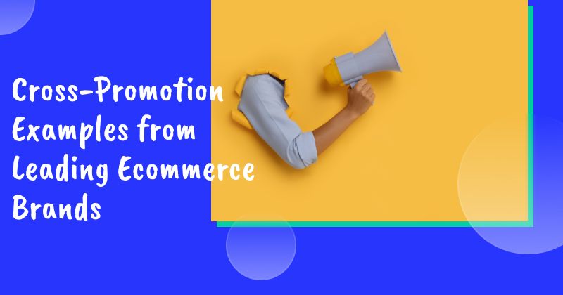 Cross-Promotion Examples from Leading Ecommerce Brands