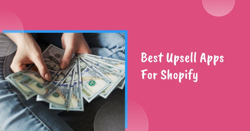 11 Best Upsell Apps For Shopify in 2026