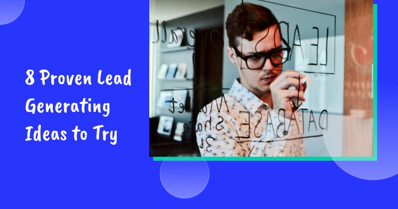 8 Proven Lead Generating Ideas to Try in 2026