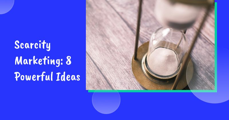 Scarcity Marketing: 8 Powerful Ideas to Drive More Sales in 2026