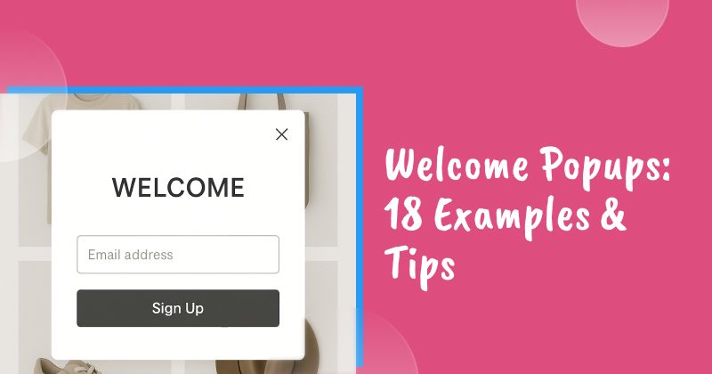 Welcome Popups: 18 Examples & Tips for Boosting Website Engagement