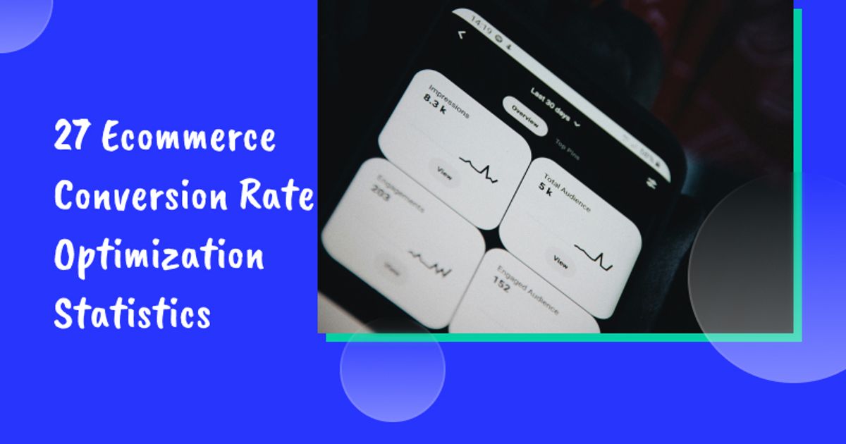 27 Ecommerce Conversion Rate Optimization Statistics You Need to Know ...