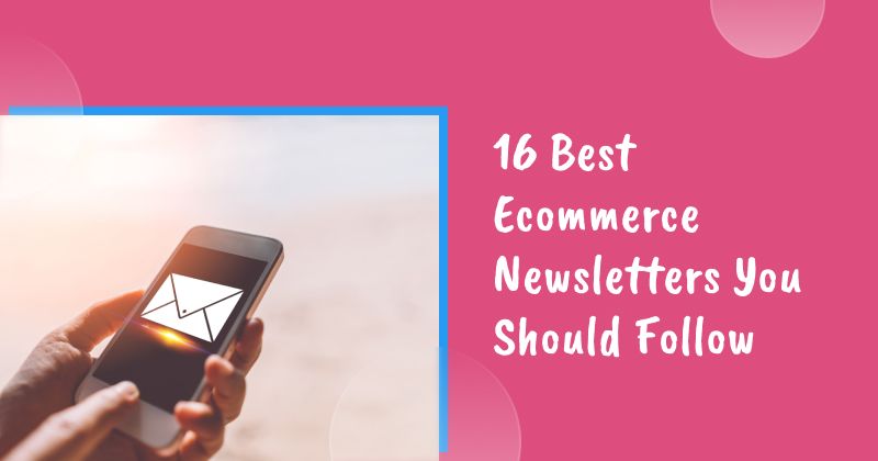 16 Best Ecommerce Newsletters You Should Follow in 2026