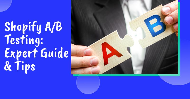 Shopify A/B Testing 2026: Expert Guide & Tips