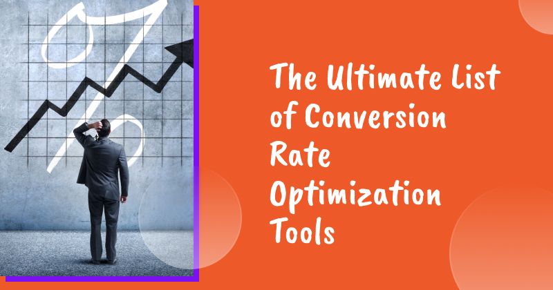The Ultimate List of Conversion Rate Optimization Tools for 2026
