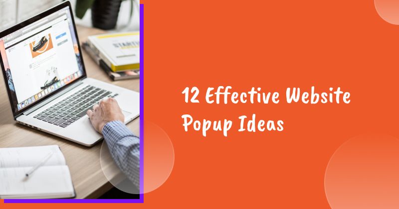 12 Effective Website Popup Ideas That Will Skyrocket Your Conversions