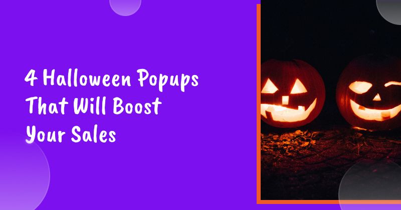 4 Halloween Popups That Will Boost Your Sales This Spooky Season