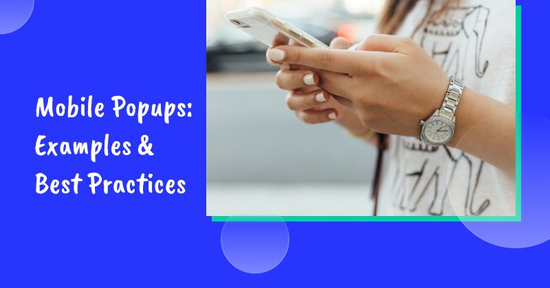 Mobile Popups Done Right: Examples & Best Practices