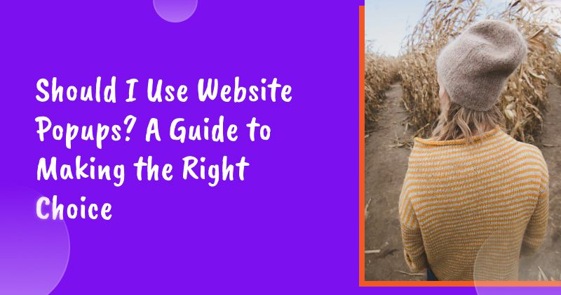Should I Use Website Popups? A Guide to Making the Right Choice
