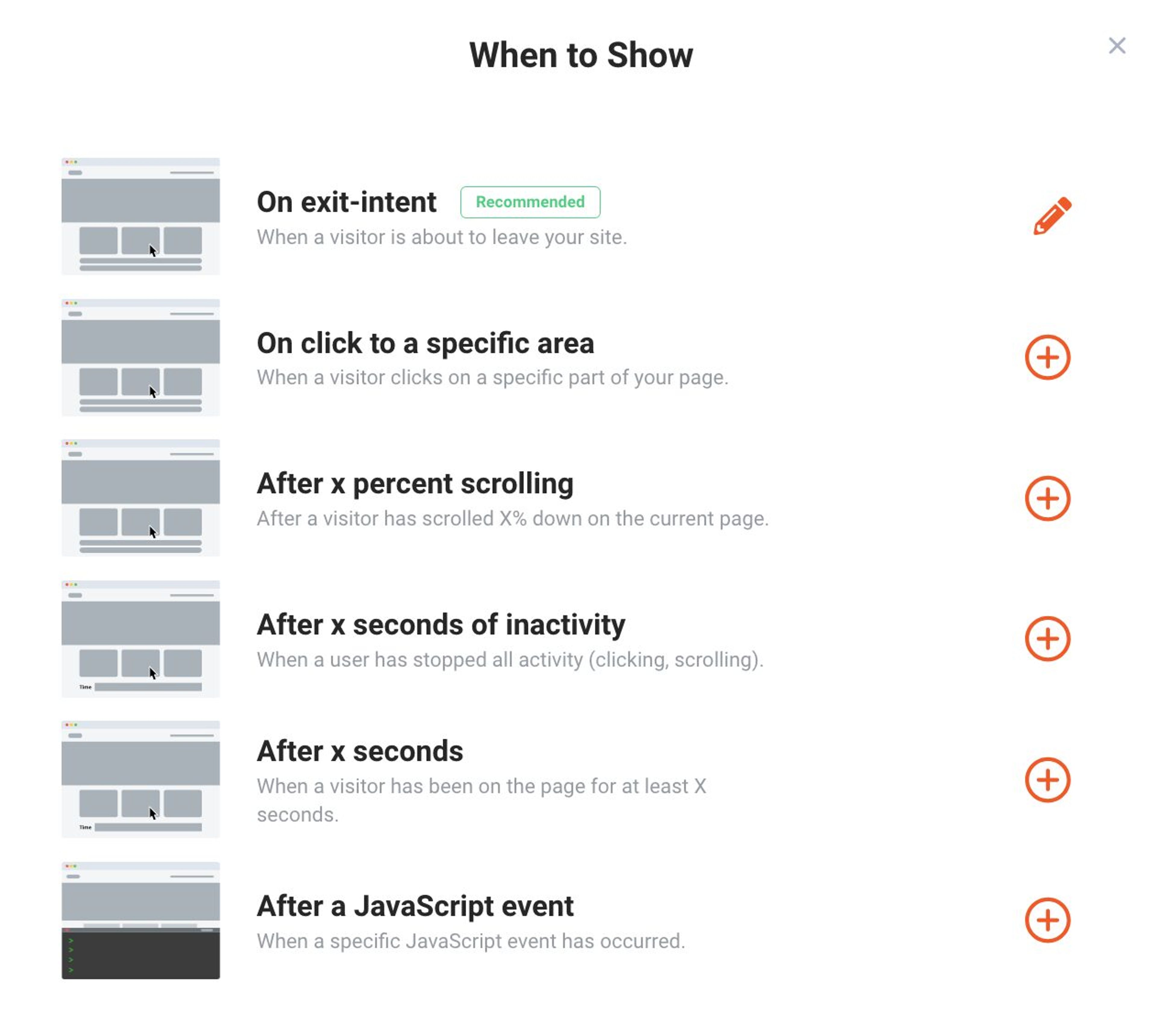 OptiMonk offers a lot of trigger and targeting options for pop ups to target website visitors.