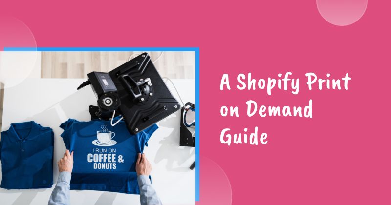 A Shopify Print on Demand Guide for 2026
