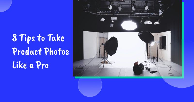 8 Tips to Take Product Photos Like a Pro