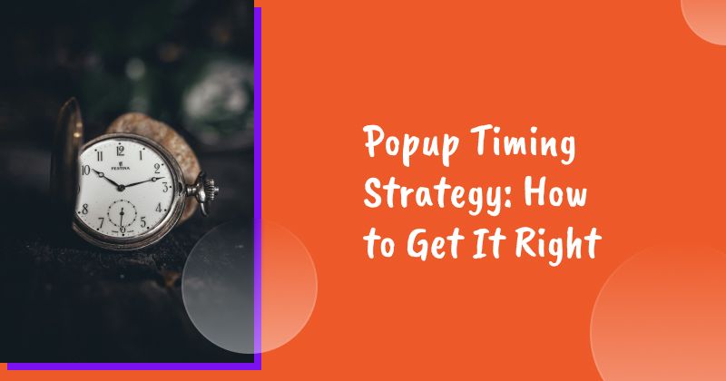 Popup Timing: How to Get It Right for Maximum Opt-in Rates