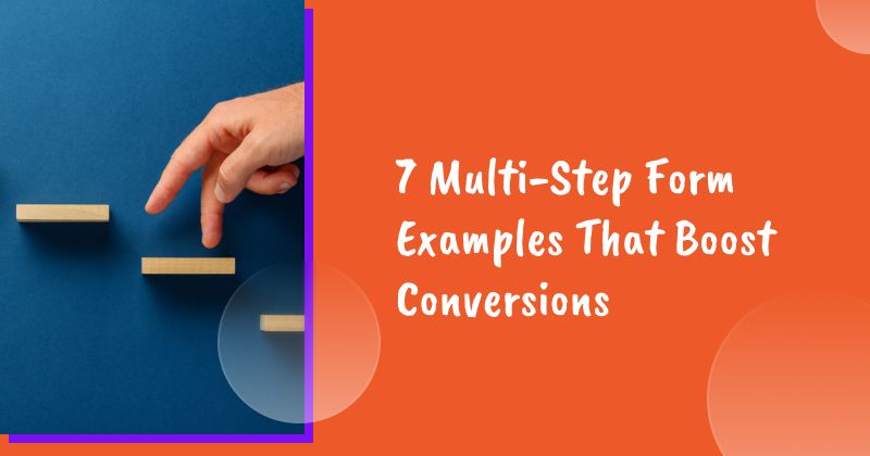 7 Multi-Step Form Examples That Boost Conversions
