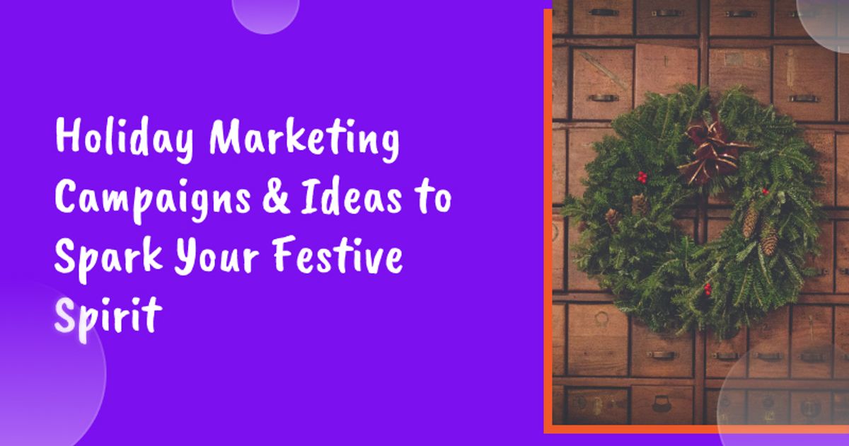 Holiday Spiff Example Holiday Marketing Campaigns & Ideas to Spark Your Festive Spirit