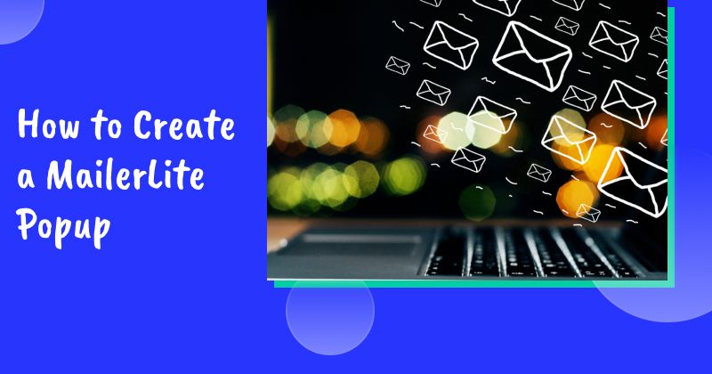 How to Create a MailerLite Popup That Turns Website Visitors Into Subscribers