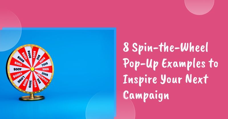 8 Spin-the-Wheel Pop-Up Examples to Inspire Your Next Campaign