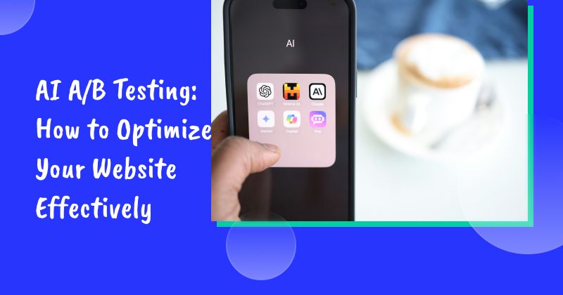 AI A/B Testing: How to Optimize Your Website Effectively & Make Data-Driven Decisions