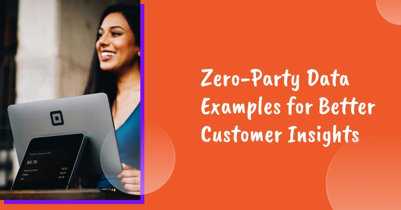 Zero-Party Data Examples for Better Customer Insights in 2026