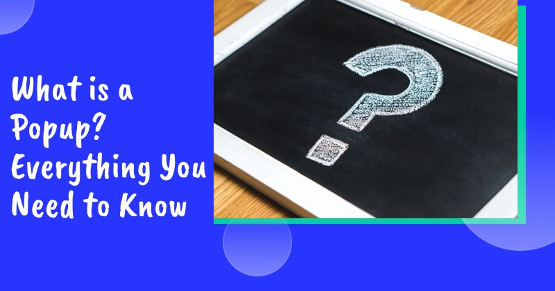 What is a Popup? Everything You Need to Know