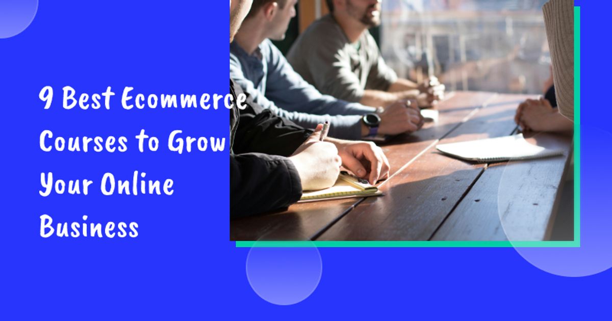 8 Best Ecommerce Courses to Grow Your Online Business in 2026