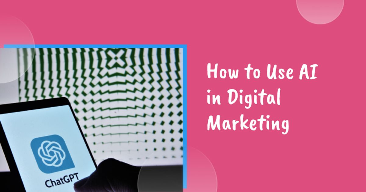 How to Use AI in Digital Marketing: An Ultimate Guide for 2026