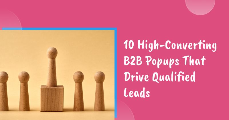 10 High-Converting B2B Popups That Drive Qualified Leads
